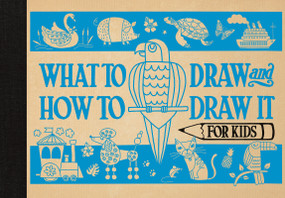 What to Draw and How to Draw It for Kids by Charlotte Pepper, 9781915751676
