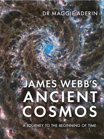 James Webb's Ancient Cosmos (A Journey to the Beginning of Time) by Maggie Aderin, Sarah Wild, 9781789299298