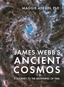 James Webb's Ancient Cosmos (A Journey to the Beginning of Time) by Maggie Aderin, Sarah Wild, 9781789299298