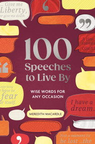 100 Speeches to Live By (Wise Words for Any Occasion) by Meredith MacArdle, 9781789299434