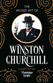 The Wicked Wit of Winston Churchill by Dominique Enright, 9781789299564