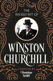 The Wicked Wit of Winston Churchill by Dominique Enright, 9781789299564