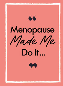 Menopause Made Me Do It (The Ultimate Endurance Manual) by Michael O'Mara Books, 9781789299045