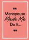 Menopause Made Me Do It (The Ultimate Endurance Manual) by Michael O'Mara Books, 9781789299045