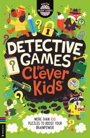Detective Games for Clever Kids (More than 100 Puzzles to Boost Your Brainpower) by Gareth Moore, Chris Dickason, 9781837252206