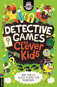 Detective Games for Clever Kids (More than 100 Puzzles to Boost Your Brainpower) by Gareth Moore, Chris Dickason, 9781837252206