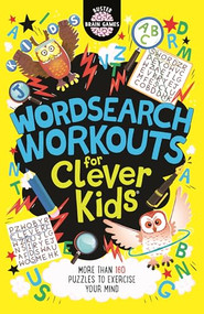 Wordsearch Workouts for Clever Kids (More than 100 Puzzles to Exercise Your Mind) by Gareth Moore, Chris Dickason, 9781837252220