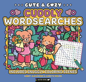 Cute & Cozy Cuddly Wordsearches (Includes Snuggly Coloring Scenes) by Gareth Moore, Harry Alexander, 9781837252039