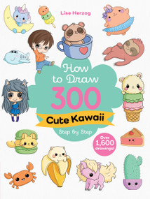 How to Draw 300 Cute Kawaii Step by Step (Over 1,600 drawings!) by Lise Herzog, 9781684621200