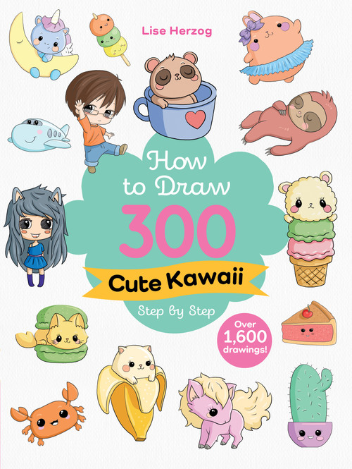 How to Draw 300 Cute Kawaii Step by Step (Over 1,600 drawings!) by Lise Herzog, 9781684621200