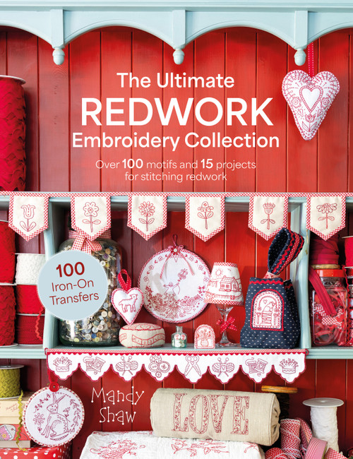 The Ultimate Redwork Embroidery Collection (Over 100 motifs and 15 projects for stitching redwork) by Mandy Shaw, 9781446317716