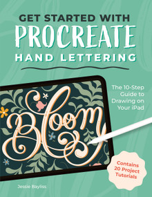 Get Started with Procreate Hand Lettering (A 10-Step Guide to Drawing on Your iPad) by Jessie Bayliss, 9781446317815