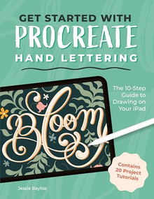 Get Started with Procreate Hand Lettering (The 10-Step Guide to Drawing on Your iPad) by Jessie Bayliss, 9781446317815