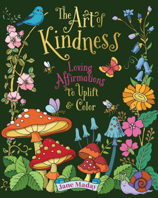 The Art of Kindness (Loving Affirmations to Uplift & Color) by Jane Maday, 9781684621088