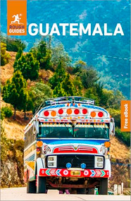 Rough Guides Guatemala: Travel Guide with eBook by Rough Guides, Robert Savage, 9781835295564