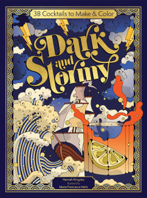 Dark and Stormy (38 Cocktails to Make & Color) by Hannah Kingsley, Maria Francesca Melis, 9781684621194