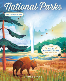 National Parks Coloring Book (Featuring All 63 National Parks from Acadia to Zion) by Amy Grimes, Arie Kaplan, Lucy Rose, 9781684621217
