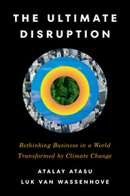 The Ultimate Disruption (Rethinking Business in a World Transformed by Climate Change) by Atalay Atasu, Luk Van Wassenhove, 9798892792769