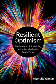 Resilient Optimism (The Science of Sustaining a Positive Mindset in Tough Times) by Michelle Gielan, 9798892792691