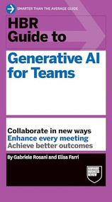 HBR Guide to Generative AI for Teams by Gabriele Rosani, Elisa Farri, 9798892793704