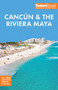 Fodor's Cancun & the Riviera Maya (With Tulum, Cozumel, and the Best of the Yucatán) - 9781640979956 by Fodor's Travel Guides