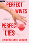 Perfect Wives, Perfect Lies (A Novel) by Jennifer Anne Gordon, 9798347030057