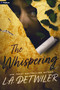 The Whispering (A Novel) by L.A. Detwiler, 9798347029037