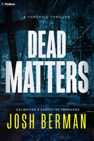 Dead Matters (A Forensic Thriller) by Josh Berman, 9798347035915