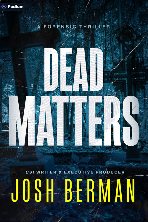 Dead Matters (A Forensic Thriller) by Josh Berman, 9798347035915