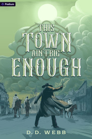 This Town Ain't Big Enough (A High Fantasy Western) by D. D. Webb, 9798895390375