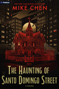 The Haunting of Santo Domingo Street (A Novel) by Mike Chen, 9798347027552