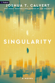 Singularity (A Novel) by Joshua T. Calvert, Stephen and Marcia Kwiecinski, 9798347029990