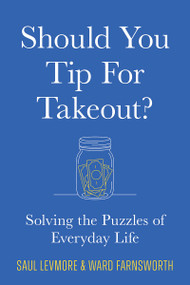 Should You Tip for Takeout? (Solving the Puzzles of Everyday Life) by Saul Levmore, Ward Farnsworth, 9781567928778