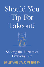 Should You Tip for Takeout? (Solving the Puzzles of Everyday Life) by Saul Levmore, Ward Farnsworth, 9781567928778