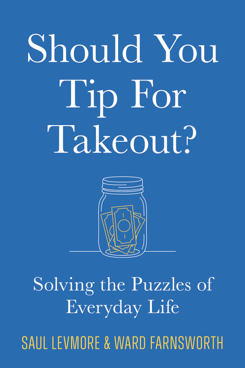 Should You Tip for Takeout? (Solving the Puzzles of Everyday Life) by Saul Levmore, Ward Farnsworth, 9781567928778
