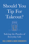 Should You Tip for Takeout? (Solving the Puzzles of Everyday Life) by Saul Levmore, Ward Farnsworth, 9781567928778