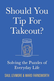 Should You Tip for Takeout? (Solving the Puzzles of Everyday Life) by Saul Levmore, Ward Farnsworth, 9781567928778