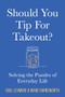 Should You Tip for Takeout? (Solving the Puzzles of Everyday Life) by Saul Levmore, Ward Farnsworth, 9781567928778