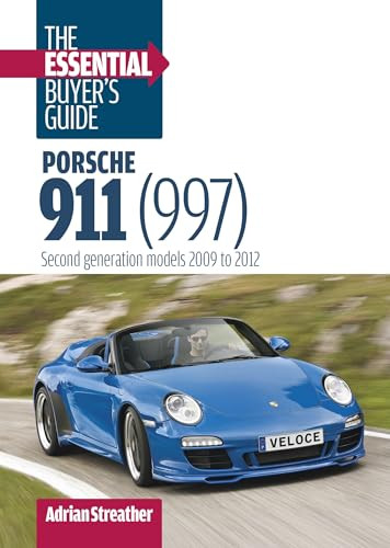 Porsche 911 (997): The Essential Buyer's Guide (Second Generation Models 2009 to 2012) by Adrian Streather, 9781836441632