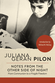 Notes from the Other Side of Night (From Communism to a Fragile Freedom) by Juliana Geran Pilon, Mircea Eliade, Wilfred M. McClay, 9781967613250