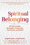 Spiritual Belonging: 40 Faith Leaders Reimagine Community, Connection, and Belief (40 Faith Leaders Reimagine Community, Connection, and Belief) by Benjamin Spratt, Joshua Stanton, Chelsea Clinton, Paul O'Donnell, 9781681151007