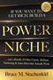 If You Want to Get Rich, Build a Power Niche (And a Bundle of Other Utterly Brilliant Marketing and Sales Ideas That Actually Work) by Bruce M. Stachenfeld, 9781632261700