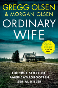 Ordinary Wife (The true story of America's forgotten serial killer) - 9781918505047 by Gregg Olsen, Morgan Olsen