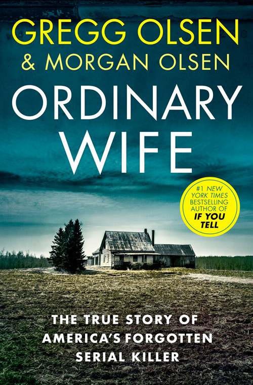Ordinary Wife (The true story of America's forgotten serial killer) - 9781918505047 by Gregg Olsen, Morgan Olsen