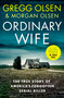 Ordinary Wife (The true story of America's forgotten serial killer) - 9781918505047 by Gregg Olsen, Morgan Olsen