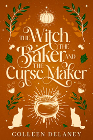 The Witch, the Baker, and the Curse Maker by Collen Delaney, 9781648985836