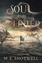 Soul and Splinter by M.E. Shotwell, 9781648985850