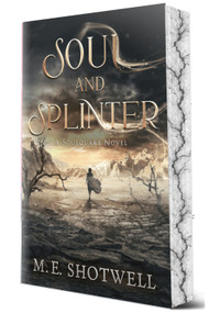Soul and Splinter by M.E. Shotwell, 9781648985850