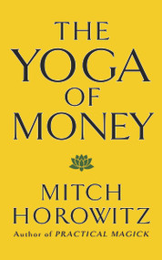 The Yoga of Money by Mitch Horowitz, 9781722507527