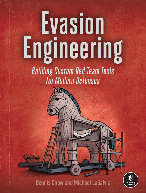 Evasion Engineering (Building Custom Red Team Tools for Modern Defenses) by Dennis Chow, Michael Lasalvia, 9781718505049